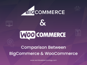 Comparison Between BigCommerce and WooCommerce