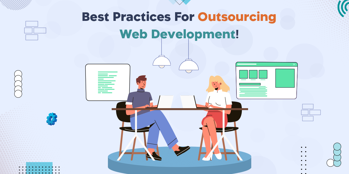 Best Practices For Outsourcing Web Development!