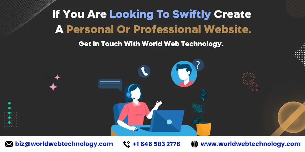 If You Are Looking To Swiftly Create A Personal Or Professional Website. Get In Touch With World Web Technology