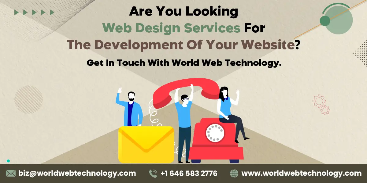 Are You Looking Web Design Services For The Development Of Your Website Get In Touch With World Web Technology.